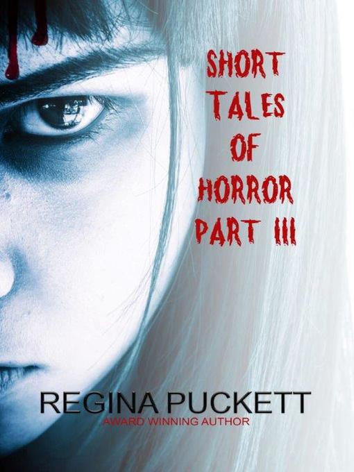 Title details for Short Tales of Horror III by Regina Puckett - Available
